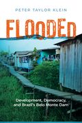 Flooded: Development, Democracy, and Brazil's Belo Monte Dam (en Inglés)