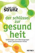 Der Schlüssel zur Gesundheit: Erfahrungen und Überzeugungen Eines Passionierten Arztes (in German)