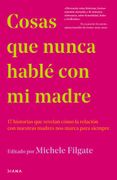 Cosas que Nunca Hablé con mi Madre - Michele Filgate - Diana