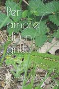 Per amore di un grillo: Vita segreta di un naturalista (en Italiano)