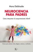 Neurociencia Para Padres: Cómo Interpretar El Comportamiento Infantil