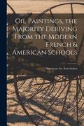 Oil Paintings, the Majority Deriving From the Modern French & American Schools (en Inglés)