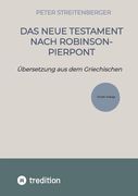 Das Neue Testament Nach Robinson-Pierpont: Übersetzung aus dem Griechischen (in German)