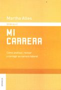 Mi Carrera Cómo Analizar Revisar y Corregir su Carrera Laboral (in Spanish)
