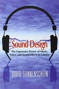 Sound Design: The Expressive Power of Music, Voice and Sound Effects in Cinema (en Inglés)