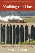 Walking the Line: Exploring Settle & Carlisle Country (en Inglés)