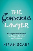 The Conscious Lawyer: Courageous Leadership for High-Performing Professionals (en Inglés)