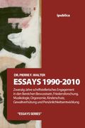 Essays 1990-2010: Zwanzig Jahre Schriftstellerisches Engagement in den Bereichen Bewusstsein, Friedensforschung, Musikologie, Orgonomie, Kinderschutz, Gewaltverhuetung und Persoenlichkeitsentwicklung (en Alemán)