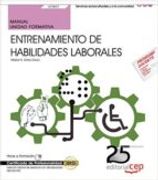 Manual. Entrenamiento de Habilidades Laborales (Uf0801). Certificados de Profesionalidad. Inserción Laboral de Personas con Discapacidad (Sscg0109) (in Spanish)