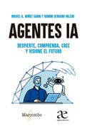 Agentes IA. Despierte, comprenda, cree y visione el futuro (in Spanish)