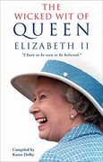 The Wicked wit of Queen Elizabeth ii (en Inglés)