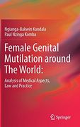 Female Genital Mutilation around The World: : Analysis of Medical Aspects, Law and Practice