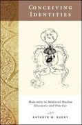 Conceiving Identities: Maternity in Medieval Muslim Discourse and Practice (en Inglés)