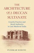 Architecture of a Deccan Sulta (Library of Islamic South Asia) (en Inglés)