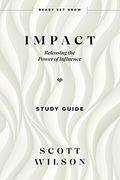 Impact - Study Guide: Releasing the Power of Influence (en Inglés)