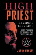 High Priest: Raymond Buckland, the Father of American Witchcraft (en Inglés)