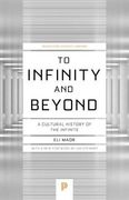 To Infinity and Beyond: A Cultural History of the Infinite - new Edition (Princeton Science Library) (en Inglés)