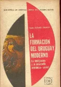 La formacion del Uruguay moderno (in Spanish)