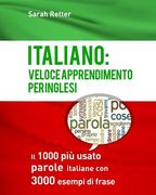 Italiano: Veloce Apprendimento Per Inglesi: Il 1000 più usato parole italiane con 3.000 esempi di frase (en Italiano)