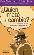 ¿Quién Mató el Cambio? Historia de un Asesinato Corporativo