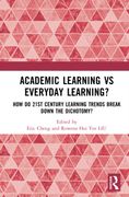 Academic Learning vs Everyday Learning?. How do 21st Century Learning Trends Break Down the Dichotomy?