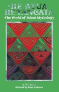 He Atua, he Tangata: The World of Māori Mythology 