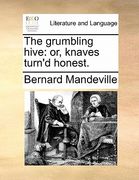 the grumbling hive: or, knaves turn'd honest. (en Inglés)
