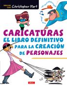 Caricaturas. El Libro Definitivo Para la Creación de Personajes