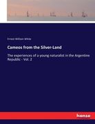 Cameos from the Silver-Land: The experiences of a young naturalist in the Argentine Republic - Vol. 2