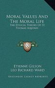 moral values and the moral life: the ethical theory of st. thomas aquinas (en Inglés)
