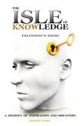 The Isle of Knowledge Facilitator's Guide: A Journey of Inspiration and Discovery (en Inglés)