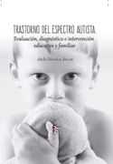 Trastorno del Espectro Autista: Evaluación, Diagnóstico e Intervención Educativa y Familia