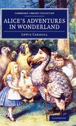 Alice's Adventures in Wonderland (Cambridge Library Collection - Fiction and Poetry) 