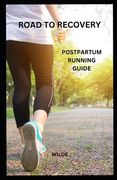 Road to Recovery: Postpartum Running Guide (en Inglés)