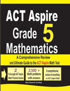 ACT Aspire Grade 5 Mathematics: A Comprehensive Review and Ultimate Guide to the ACT Aspire Math Test (en Inglés)