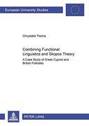 Combining Functional Linguistics and Skopos Theory: A Case Study of Greek Cypriot and British Folktales (Europaische Hochschulschriften/European ... 21: Linguistics/Serie 21: Linguistique)