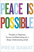 Peace is Possible: Thoughts on Happiness, Success and Relationships for a Deeper Understanding of Life (en Inglés)
