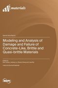 Modeling and Analysis of Damage and Failure of Concrete-Like, Brittle and Quasi-Brittle Materials (en Inglés)