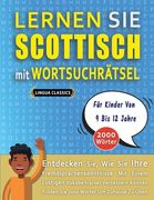 LERNEN SIE SCOTTISCH MIT WORTSUCHRÄTSEL FÜR KINDER VON 9 BIS 12 JAHRE - Entdecken Sie, Wie Sie Ihre Fremdsprachenkenntnisse Mit Einem Lustigen Vokabel (en Alemán)