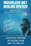 Mucusless Diet Healing System: Scientific Method of Eating Your Way to Health (en Inglés)