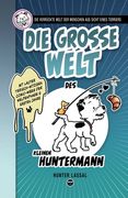 Die Grosse Welt des Kleinen Huntermann: Die Verrückte Welt der Menschen aus Sicht Eines Terriers (en Alemán)