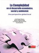 Complejidad en el Desarrollo Economico Social y Ambiental, la. Una Perspectiva Global Local