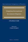 Litigating International Investment Disputes: A Practitioner's Guide