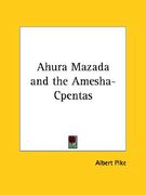 ahura mazada and the amesha-cpentas