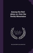 Among the Red-skins; or, Over the Rocky Mountains (en Inglés)
