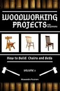 Woodworking Projects for Beginners: How to Build Chairs and Beds (en Inglés)
