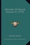 Oeuvres De Blaise Pascal V1 (1779) (en Francés)