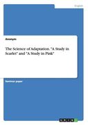 The Science of Adaptation. "a Study in Scarlet" and "a Study in Pink" de Anonym(Grin Publishing)