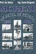 Moreni - Un Secol de Petrol: 1900 - 2000