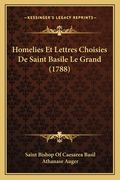 Homelies Et Lettres Choisies De Saint Basile Le Grand (1788) (en Francés)
